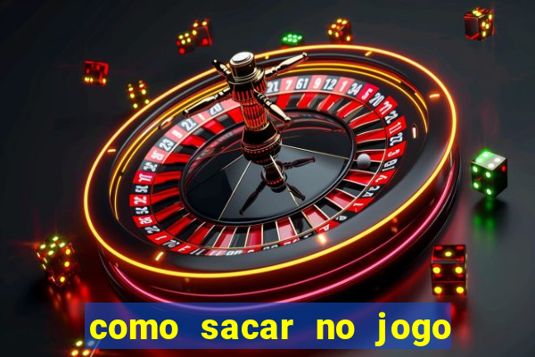 como sacar no jogo do tigrinho